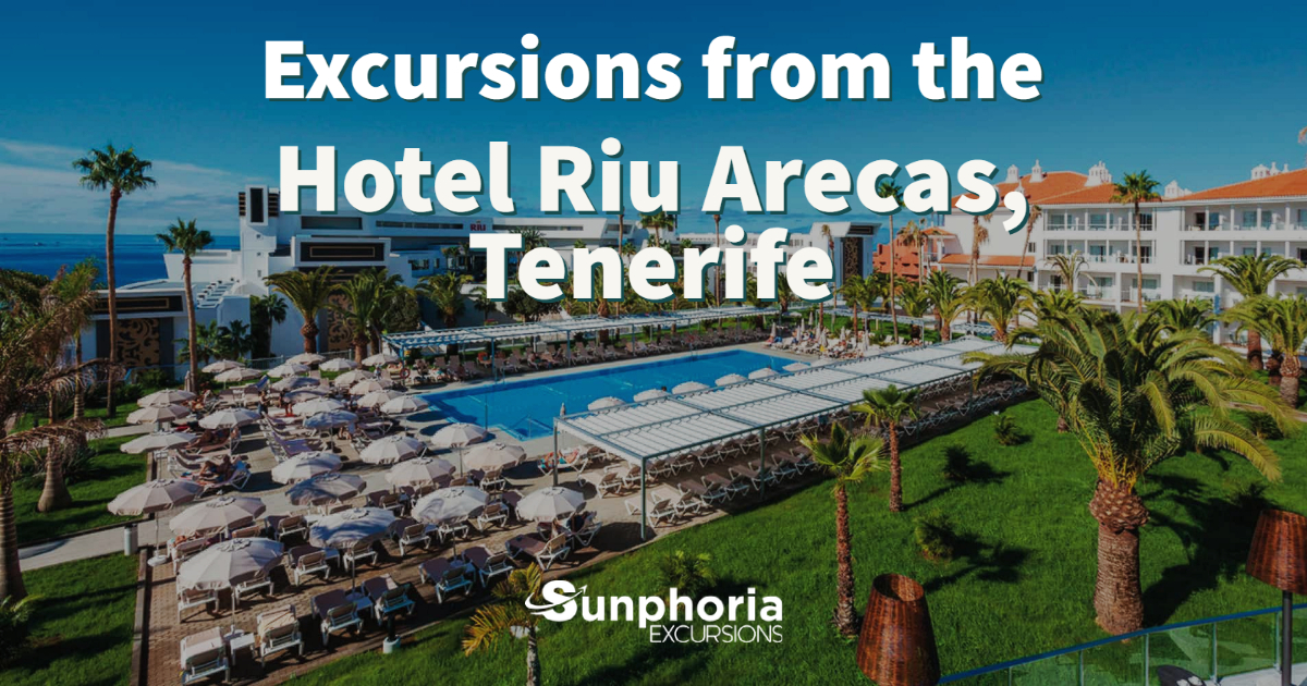 Excursions from the Hotel Riu Arecas Tenerife - Sunphoria Excursions ...